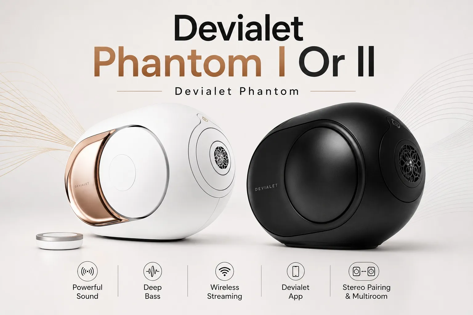 Devialet Phantom I & II Wireless Speakers: Know the Difference